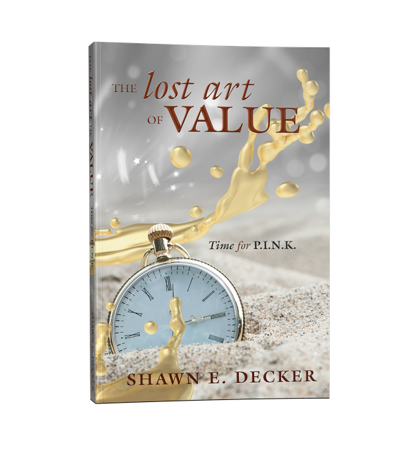 The Lost Art of Value by Shawn E. Decker